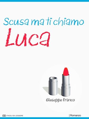 cover image of Scusa ma ti chiamo Luca